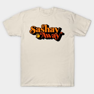 Sashay Away from Drag Race T-Shirt